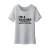 I’m A Teacher Funny T-ShirtTopsGRAY