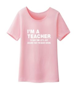 I’m A Teacher Funny T-ShirtTopsPINK-4