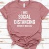 I Was Social Distancing Women’s T-ShirtTopsrose-gold
