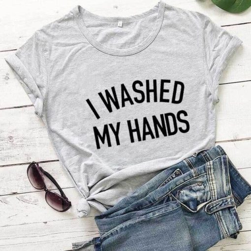 I Washed My Hands ShirtsTops1-18