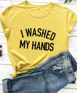 I Washed My Hands ShirtsTops2-18