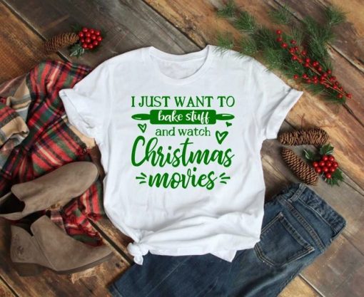 I Just Want to Bake Stuff and Watch Christmas Movies Graphic T ShirtTopsI-just-want-to-bake-stuff-and-wa