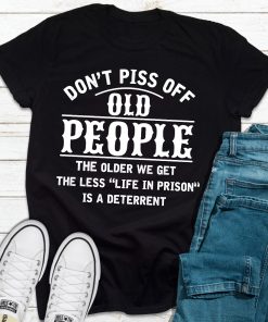 Don’t Piss Off Old PeopleTopsdontpissoffoldpeople_5
