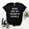 Dogs Are My Favorite People Print ShirtTopsvariantimage0Dogs-Are-My-Favorite-People-Print-Women-tshirt-Cotton-Casual-Funny-t-shirt-For-Yong-Lady