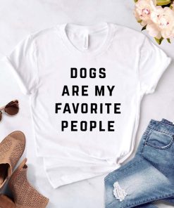 Dogs Are My Favorite People Print ShirtTopsvariantimage3Dogs-Are-My-Favorite-People-Print-Women-tshirt-Cotton-Casual-Funny-t-shirt-For-Yong-Lady