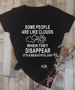 Some People Are Like Clouds T ShirtTopsWomen-T-Shirt-with-Some-People-A