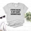 Stevie Nicks Is My Fairy Godmother ShirtTopsStevie-Nicks-Is-My-Fairy-Godmoth