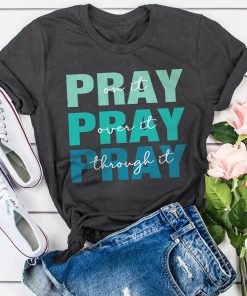 Pray On It Pray Over It Pray Through It ShirtTopsPray-On-It-Pray-Over-It-Pray-Thr