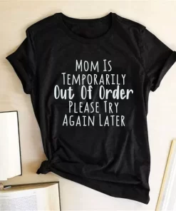 Mom Is Temporarily Out of Order Please Try Again Later Print Funny Women T shirt O.jpg 640x640.jpg