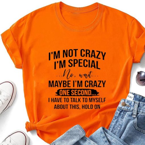 variant image0I m Not Crazy I m Special Printed T Shirts Women Short Sleeve Funny Round Neck