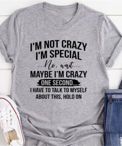 variant image1I m Not Crazy I m Special Printed T Shirts Women Short Sleeve Funny Round Neck