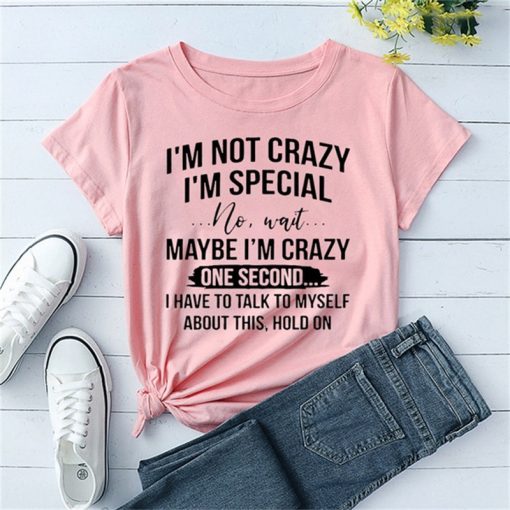 variant image3I m Not Crazy I m Special Printed T Shirts Women Short Sleeve Funny Round Neck