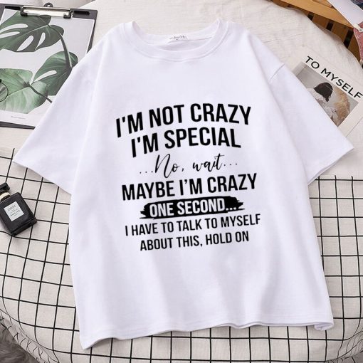 variant image4I m Not Crazy I m Special Printed T Shirts Women Short Sleeve Funny Round Neck