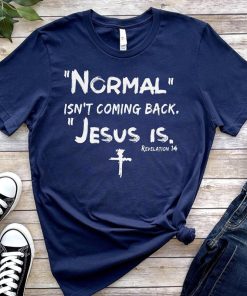 variant image4Normal Isn t Coming Back Jesus Is Revelation Jesus Corss Women T Shirts Cotton Religious Clothes