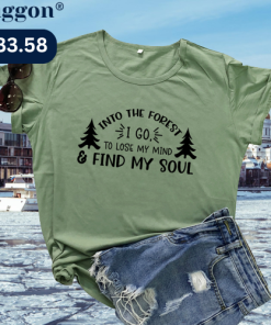 Into The Forest I Go To Lose My Mind And Find My Soul Tee