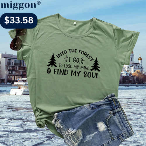 Into The Forest I Go To Lose My Mind And Find My Soul Tee