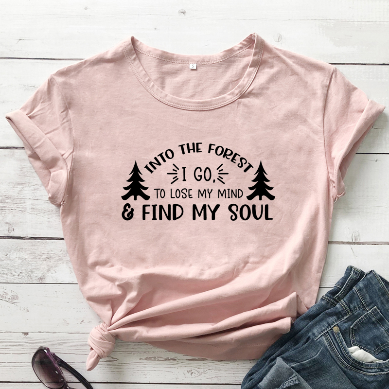 WEinInto The Forest I Go To Lose My Mind And Find My Soul T shirt Funny