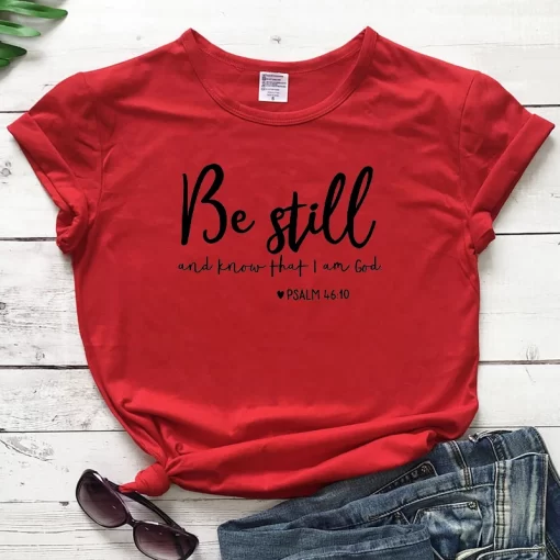 GTbdBe Still And Know That I Am God T shirt Unisex Women Religious Christian Tshirt Casual