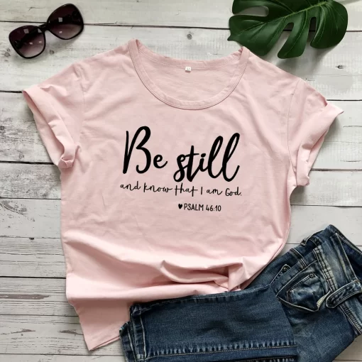 pNWKBe Still And Know That I Am God T shirt Unisex Women Religious Christian Tshirt Casual
