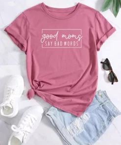 Good moms say bad words Print Crew Neck T shirt Casual Loose Short Sleeve Fashion Summer.jpg 640x640.jpg (1)