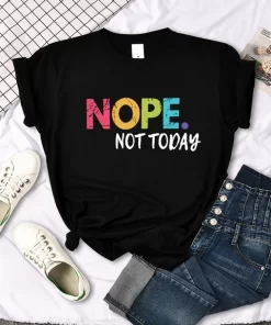 Nope Not Today Print Women T Shirts Comfortable Fashion Tee Clothing Breathable Hip Hop Tops Personality.jpg 640x640.jpg (10)